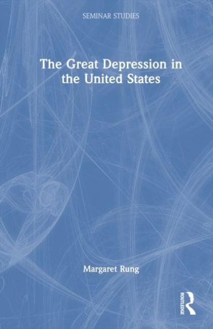 The Great Depression in the United States - Margaret C. Rung