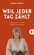 Cover-Bild zum Titel 'Weil jeder Tag zählt' von 'Kathrin Vorbrinck'