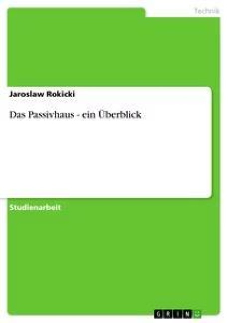 Das Passivhaus  - ein Überblick - Jaroslaw Rokicki