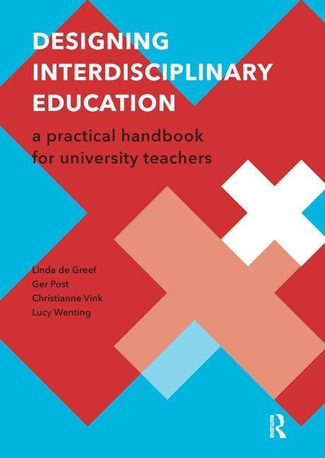 Designing Interdisciplinary Education - Linda de Greef, Ger Post, Christianne Vink, Lucy Wenting