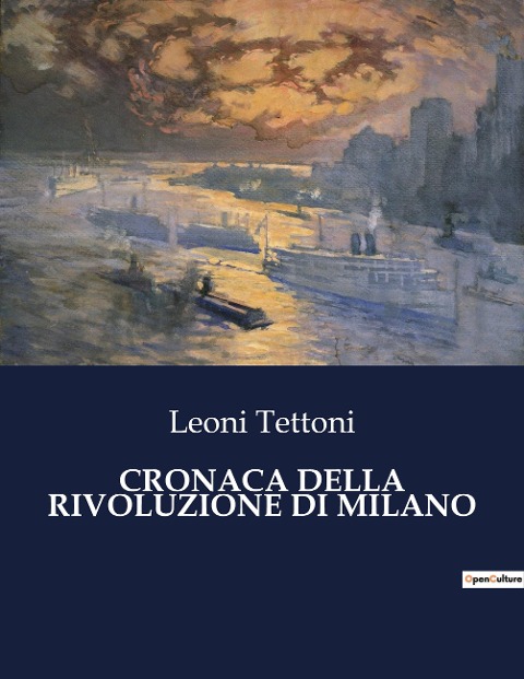 CRONACA DELLA RIVOLUZIONE DI MILANO - Leoni Tettoni