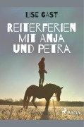 Cover-Bild zum Titel 'Reiterferien mit Anja und Petra' von 'Lise Gast'