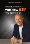 Cover-Bild zum Titel 'Awareness: The New Key to Success' von 'Philippe Rebillard'