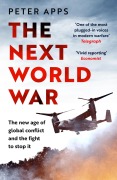 Cover-Bild zum Titel 'The Next World War: The new age of global conflict and the fight to stop it' von 'Peter Apps'