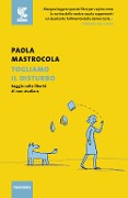 Cover-Bild zum Titel 'Togliamo il disturbo. Saggio sulla libertà di non studiare' von 'Paola Mastrocola'