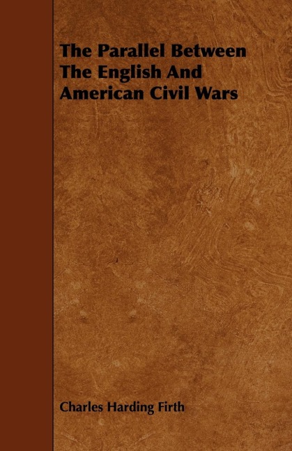 The Parallel Between The English And American Civil Wars - Charles Harding Firth