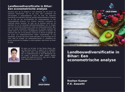 Cover-Bild zum Titel 'Landbouwdiversificatie in Bihar: Een econometrische analyse' von 'Roshan Kumar, P. K. Awasthi'