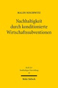 Cover-Bild zum Titel 'Nachhaltigkeit durch konditionierte Wirtschaftssubventionen' von 'Malin Nischwitz'