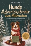 Cover-Bild zum Titel 'Hunde Adventskalender zum Mitmachen: 24 Tage voller Spiele, Tricks & DIY-Ideen für dich und deinen Hund - inkl. Denkspielen, Leckerli-Rezepten & Beschäftigung für drinnen und draußen' von 'Pia Wolfram'