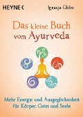 Cover-Bild zum Titel 'Das kleine Buch vom Ayurveda' von 'Ignacja Glebe'