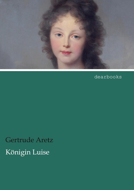 Königin Luise - Gertrude Aretz