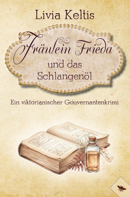 Fräulein Frieda und das Schlangenöl - Livia Keltis