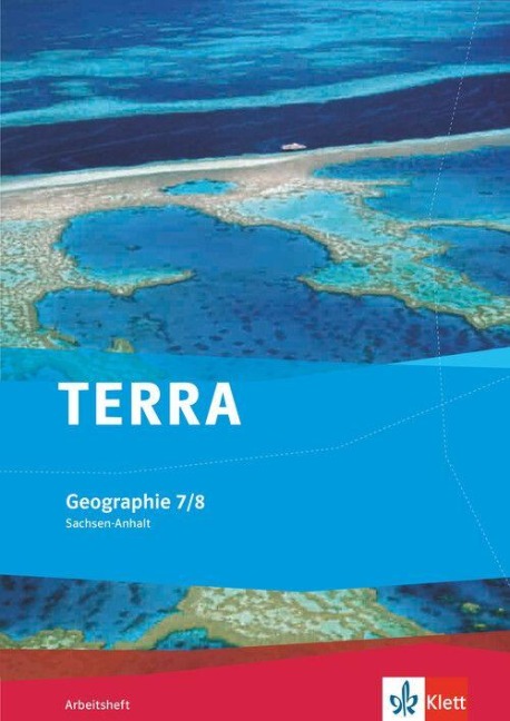 TERRA Geographie für Sachsen-Anhalt - Ausgabe für Sekundarschulen und Gymnasien / Arbeitsheft 7./8. Klasse - 