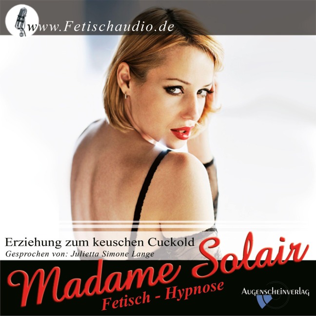 Erziehung zum keuschen Cuckold - Madame Solair