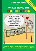 Cover-Bild zum Titel 'Geschenkausgabe Hardcover: Witze rund um Badminton - Humor & Spass: Neue Badmintonwitze, lustige Bilder und Texte zum Lachen mit Smash Effekt!' von 'Theo Von Taane'