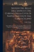 Cover-Bild zum Titel 'Notizie Del Bello Dell'antico E Del Curioso Della Città Di Napoli Raccolte Dal Carlo Celano: Divise Dall'autore In Dieci Giornate Per Guida E Comodo D' von 'Carlo Celano'
