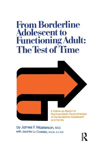 From Borderline Adolescent to Functioning Adult - James F. Masterson M. D., Jacinta Lu Costello