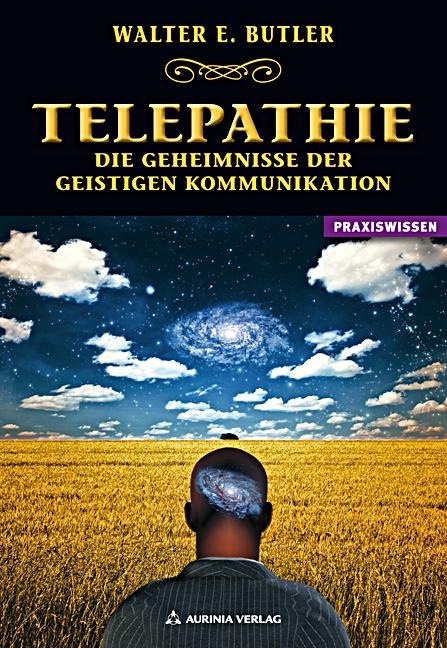 Telepathie - Die Geheimnisse der geistigen Kommunikation - Walter Ernest Butler