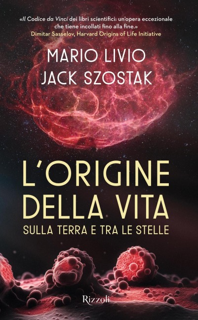 L' origine della vita sulla Terra e tra le stelle - Mario Livio, Jack Szostak