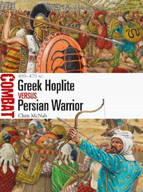 Greek Hoplite vs Persian Warrior - Chris McNab