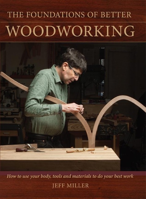 The Foundations of Better Woodworking - Jeff Miller
