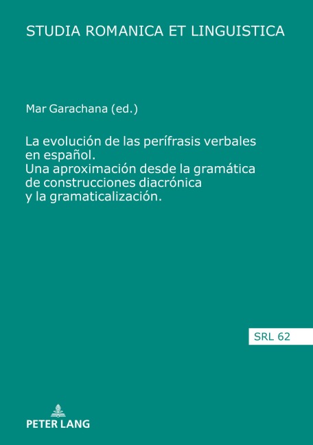 La evolución de las perífrasis verbales en español. Una aproximación desde la gramática de construcciones diacrónica y la gramaticalización - 