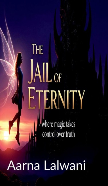 The Jail Of Eternity - Aarna Lalwani