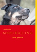 Cover-Bild zum Titel 'Mantrailing leicht gemacht' von 'Thomas Alber'