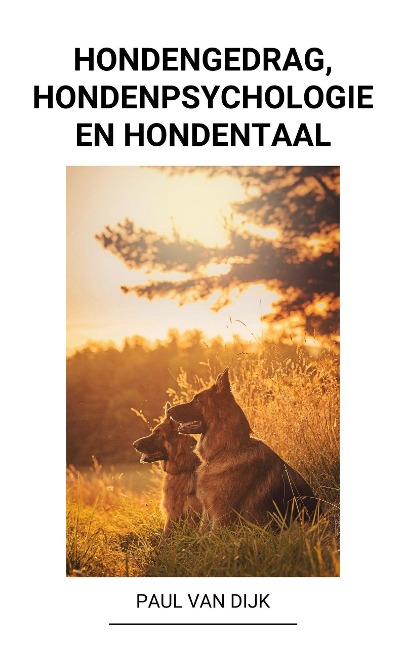 Hondengedrag, Hondenpsychologie en Hondentaal - Paul van Dijk
