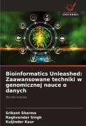 Cover-Bild zum Titel 'Bioinformatics Unleashed: Zaawansowane techniki w genomicznej nauce o danych' von 'Srikant Sharma, Raghvendar Singh, Kuljinder Kaur'