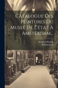 Cover-Bild zum Titel 'Catalogue Des Peintures Du Museé De L'état À Amsterdam...' von 'Abraham Bredius, Rijksmuseum (Netherlands)'