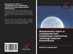 Cover-Bild zum Titel 'Niwelowanie ró¿nic w umiej¿tno¿ciach indyjskiego szkolnictwa wy¿szego poprzez komunikacj¿' von 'Khritish Swargiary'