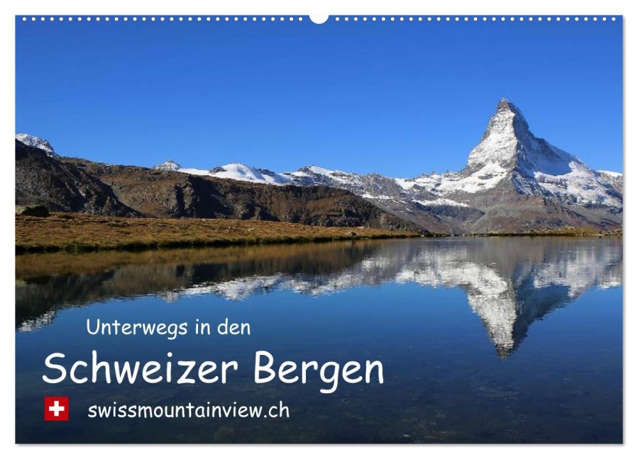Unterwegs in den Schweizer Bergen - swissmountainview.ch (Wandkalender 2026 DIN A2 quer), CALVENDO Monatskalender - Franziska André-Huber Swissmountainview. Ch