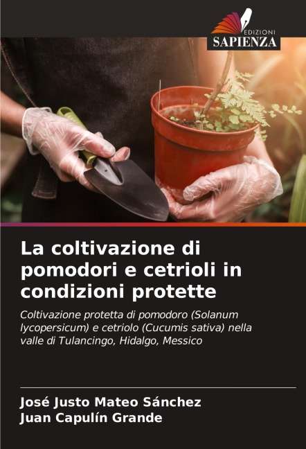 La coltivazione di pomodori e cetrioli in condizioni protette - José Justo Mateo Sánchez, Juan Capulín Grande
