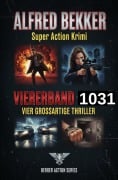 Cover-Bild zum Titel 'Super Action Krimi Viererband 1031 - Vier großartige Thriller' von 'Alfred Bekker'
