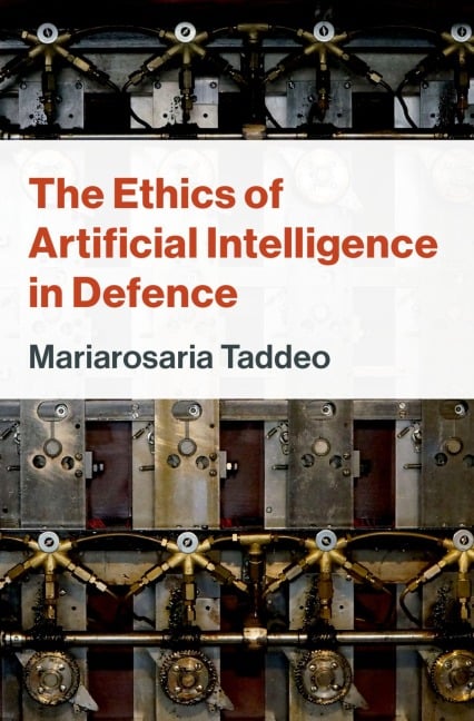 The Ethics of Artificial Intelligence in Defence - Mariarosaria Taddeo