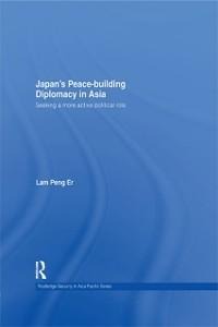Japan's Peace-Building Diplomacy in Asia - Peng Er Lam