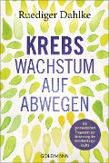 Cover-Bild zum Titel 'Krebs - Wachstum auf Abwegen' von 'Ruediger Dahlke'