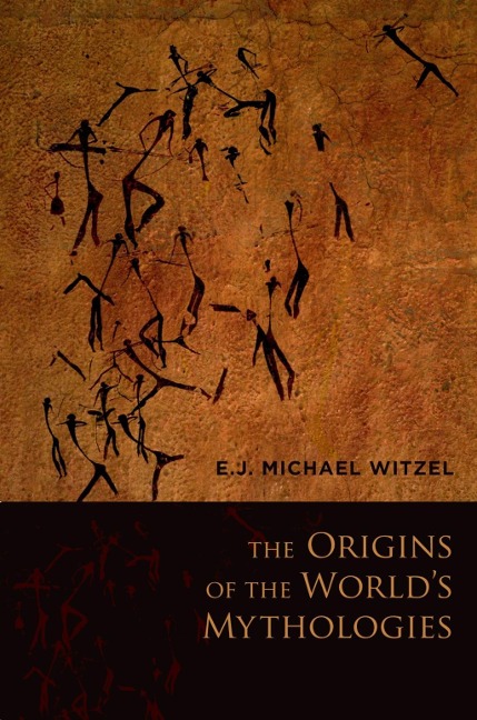 The Origins of the World's Mythologies - E. J. Michael Witzel
