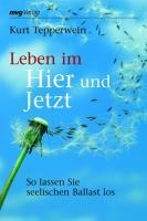 Leben im Hier und Jetzt - Kurt Tepperwein