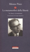 Le metamorfosi della libertà. Tra Atene e Gerusalemme - Shlomo Pinès