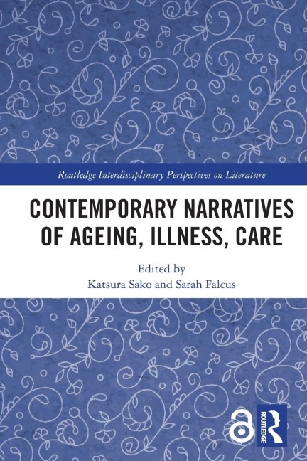 Contemporary Narratives of Ageing, Illness, Care - 