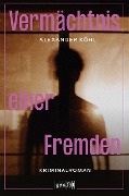Cover-Bild zum Titel 'Vermächtnis einer Fremden' von 'Alexander Köhl'