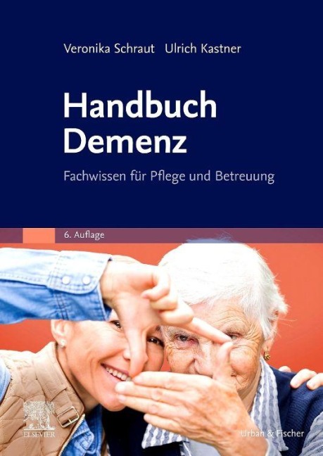 Handbuch Demenz - Veronika Schraut, Ulrich Kastner