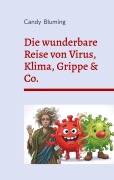 Cover-Bild zum Titel 'Die wunderbare Reise von Virus, Klima, Grippe & Co.' von 'Candy Bluming'