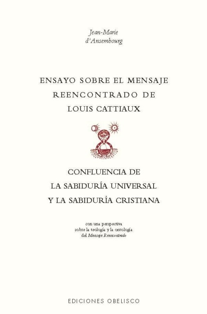 Ensayo Sobre El Mensaje Reencontrado de Louis Cattiaux - Jean-Marie D'Asembourg