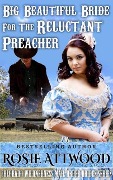 Mail Order Bride; Big Beautiful Bride For The Reluctant Preacher (Sweet Clean Inspirational Historical Romance) - Rosie Attwood