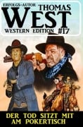 Cover-Bild zum Titel 'Der Tod sitzt mit am Pokertisch: Thomas West Western Edition 17' von 'Thomas West'