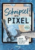 Cover-Bild zum Titel 'Schnipsel und Pixel' von 'Michaela Müller'
