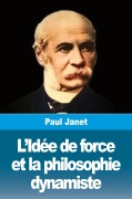 Cover-Bild zum Titel 'L'Idée de force et la philosophie dynamiste' von 'Paul Janet'